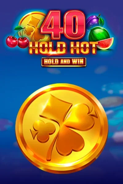 40 Hold Hot Hold And Win — machine à sous | Vibebet Casino